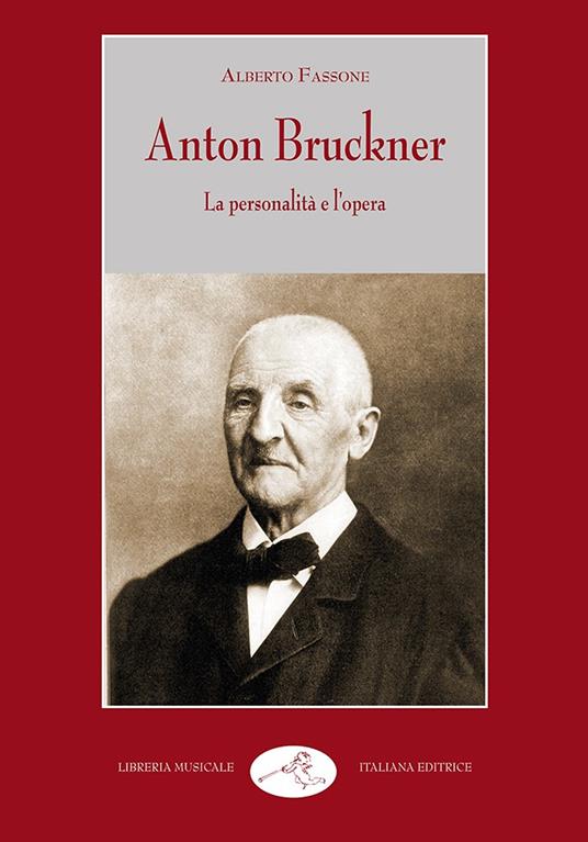 Anton Bruckner. La personalità e l'opera - Alberto Fassone - copertina