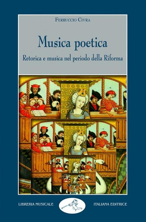 Musica poetica. Retorica e musica nel periodo della riforma - Ferruccio Civra - copertina