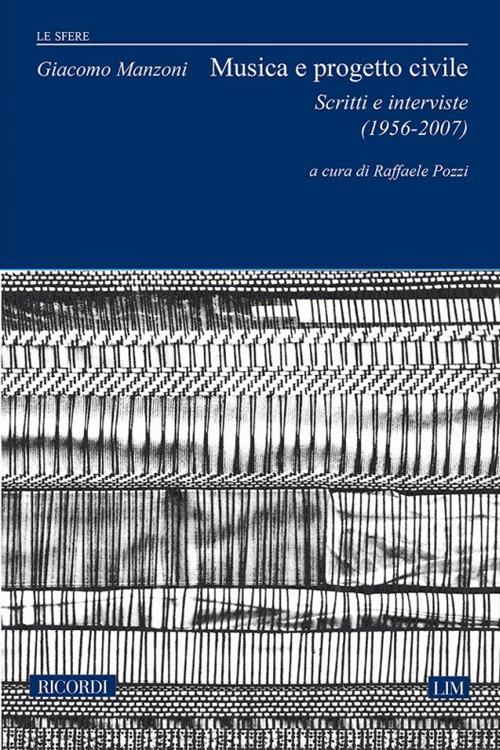 Musica e progetto civile. Scritti e interviste 1956-2007 - Giacomo Manzoni - copertina