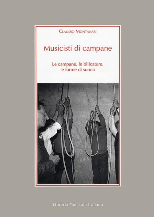 Musicisti di campane. Le campane, le bilicature, le forme di suono. Con CD Audio - Claudio Montanari - copertina