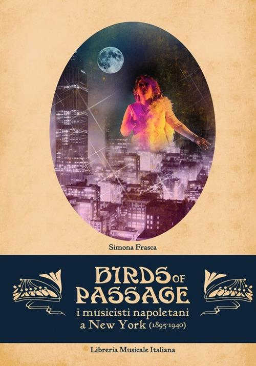 Bird of passage. I musicisti napoletani a New York (1895-1940) - Simona Frasca - copertina