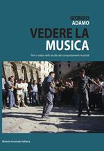 Vedere la musica, film e video nello studio dei comportamenti musicali. Con DVD