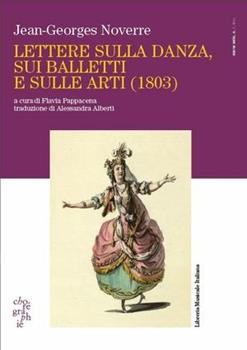 Libro Chorégraphie. Rivista di ricerca sulla danza (2011). Vol. 7: Lettere sulla danza, sui balletti e sulle arti (1803). Jean­Georges Noverre