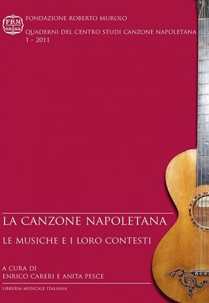 La canzone napoletana. Le musiche e i loro contesti. Atti del Convegno (Napoli, 4-5 giugno 2010) - copertina