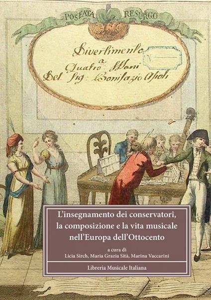 L'insegnamento dei conservatori, la composizione e la vita musicale nell'Europa dell'Ottocento. Atti del Convegno Internazionale di studi di Milano (Milano, 2008). Ediz. multilingue - copertina