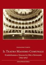 Il teatro Massimo comunale. Il melodramma a Siracusa tra Otto e Novecento (1893-1965)