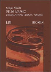 Film music. History, aesthetic-analysis, typologies - Sergio Miceli - copertina