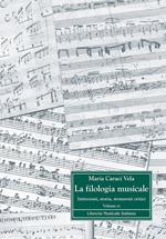 La filologia musicale. Istituzioni, storia, strumenti critici. Vol. 3: Antologia di contributi filologici