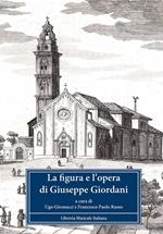 La figura e l'opera di Giuseppe Giordani. Atti del Convegno internazionale (Fermo, 3-5 ottobre 2008). Con CD Audio