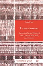 L'aura ritrovata. Il teatro di Sylvano Bussotti da La Passion selon Sade a Lorenzaccio. Con CD Audio