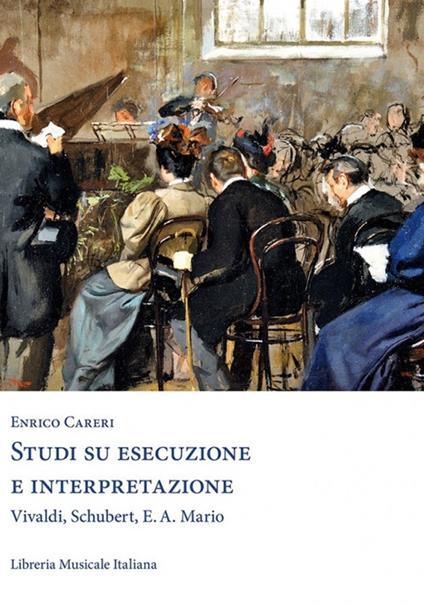 Studi di esecuzione e interpretazione. Vivaldi, Schubert, E.A. Mario - Enrico Careri - copertina