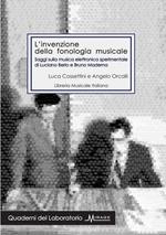 L'invenzione della fonologia musicale. Saggi sulla musica elettronica sperimentale di Luciano Berio e Bruno Maderna