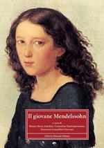 Il giovane Mendelssohn. Atti del Convegno internazionale di studi (Perugia, 4-5 dicembre 2009)