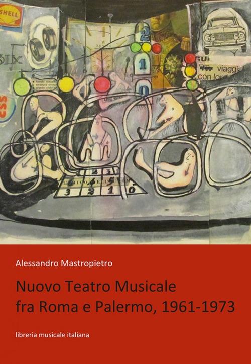 Nuovo Teatro Musicale fra Roma e Palermo, 1961-1973 - Alessandro Mastropietro - copertina