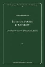 Le ultime sonate di Schubert. Contesto, testo, interpretazione