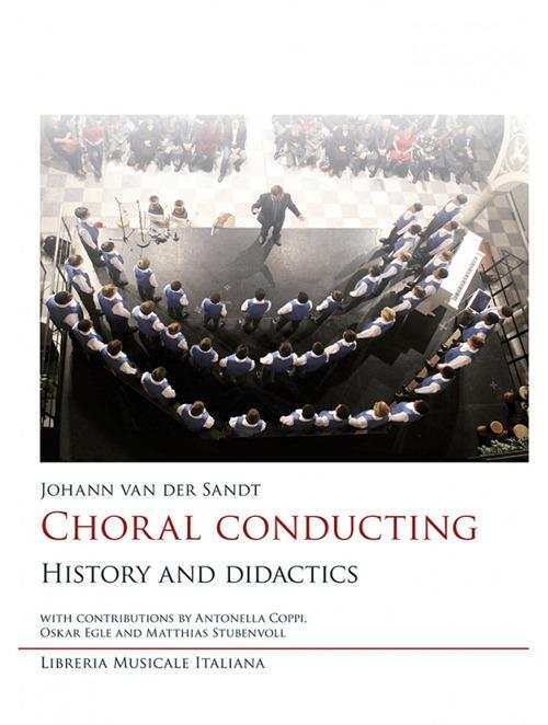 Choral conducting. History and didactics - Johann Van der Sandt - copertina