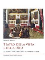 Teatro della vista e dell'udito. La musica e i suoi luoghi nell'età moderna