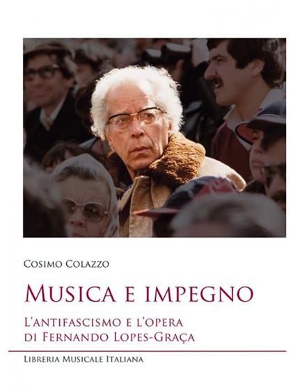 Musica e impegno. L’antifascismo e l’opera di Fernando Lopes-Graça. Con CD-Audio - Cosimo Colazzo - copertina