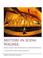 Mettere in scena Wagner. Opera e regia tra Ottocento e contemporaneità