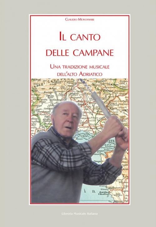 Il canto delle campane. Una tradizione musicale dell'Alto Adriatico - Claudio Montanari - copertina