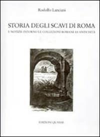 Storia degli scavi di Roma e notizie intorno le collezioni romane di antichità (1550-1565). Vol. 3 - Rodolfo Lanciani - copertina