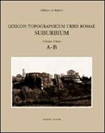Lexicon topographicum urbis Romae. Suburbium. Vol. 1: A-B.