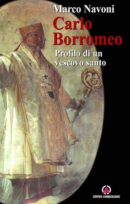 Carlo Borromeo. Profilo di un vescovo santo - Marco Navoni - ebook