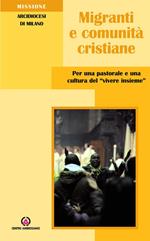 Migranti e comunità cristiane. Per una pastorale e una culttura del «vivere insieme»