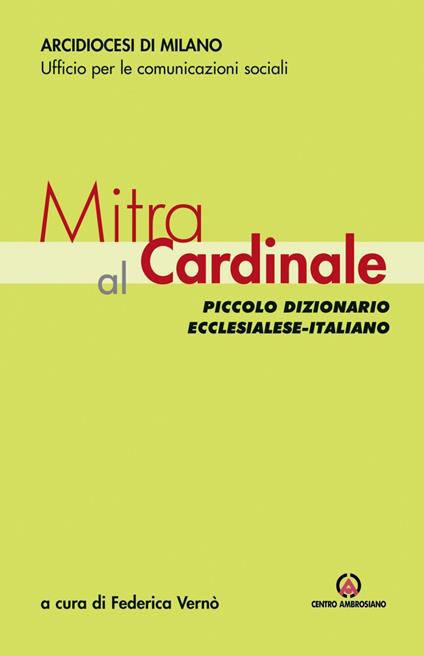 Mitra al Cardinale. Piccolo dizionario ecclesialese-italiano - F. Vernò - ebook