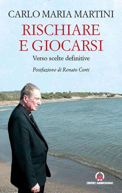 Rischiare e giocarsi. Verso scelte definitive - Carlo Maria Martini - ebook
