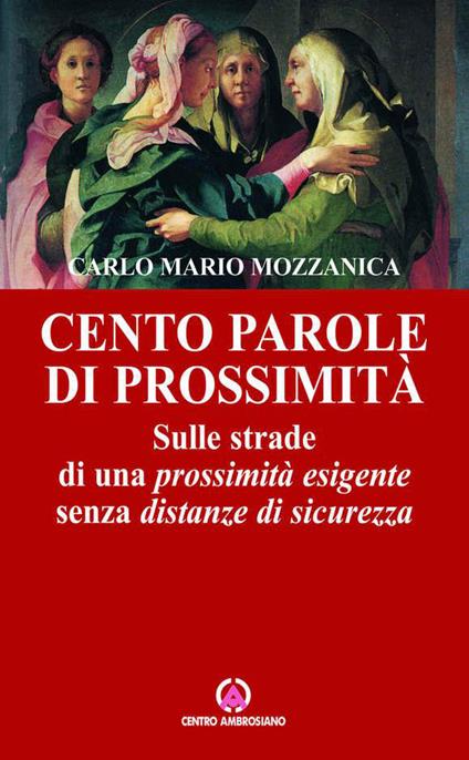 Cento parole di prossimità. Sulle strade di una prossimità esigente senza distanze di sicurezza - Carlo M. Mozzanica - ebook