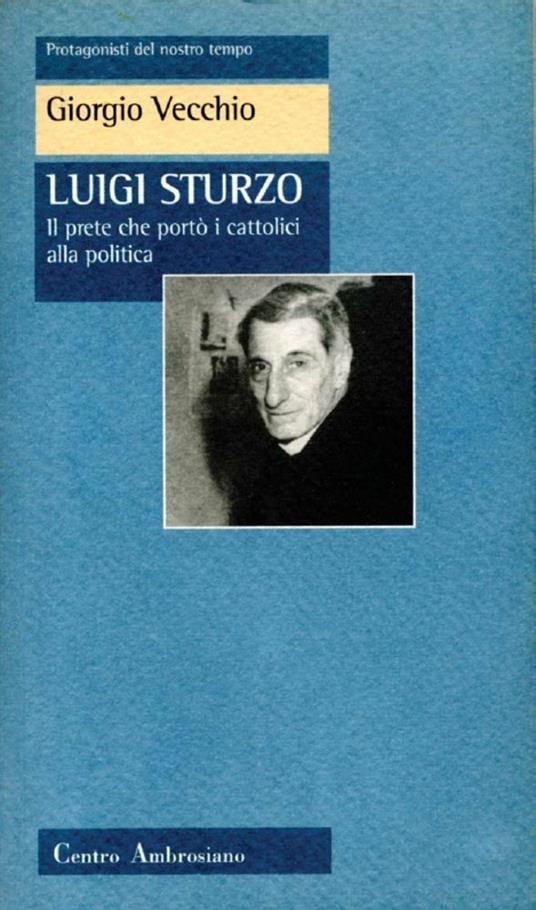 Luigi Sturzo. Il prete che portò i cattolici alla politica - Giorgio Vecchio - ebook