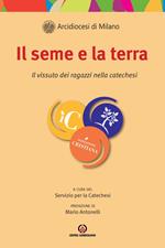 Il seme e la terra. Il vissuto dei ragazzi nella catechesi
