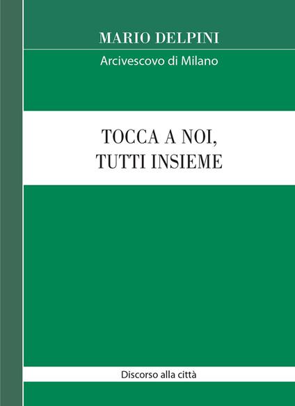 Tocca a noi, tutti insieme. Discorso alla città 2020 - Mario Delpini - ebook