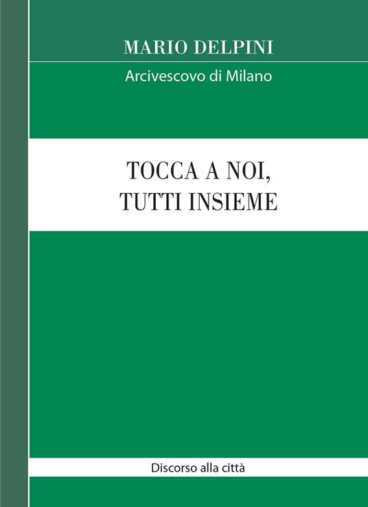 Tocca a noi, tutti insieme. Discorso alla città 2020 - Mario Delpini - ebook