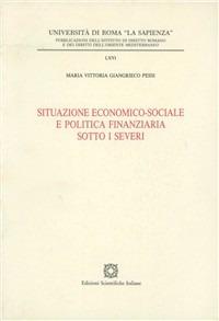 Situazione economico-sociale e politica finanziaria sotto i Severi - M. Vittoria Giangrieco Pessi - copertina