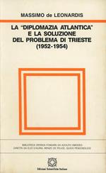 La diplomazia atlantica e la soluzione del problema di Trieste (1952-1954)