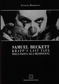 Samuel Beckett. Krapp's last tape: dalla pagina alla messinscena - Antonio Borriello - copertina