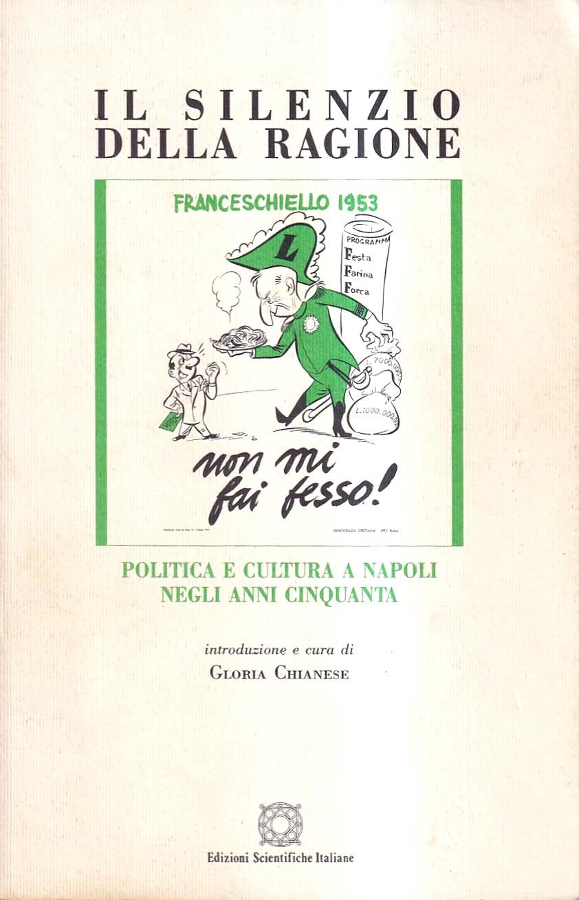 Il silenzio della ragione. Politica e cultura a Napoli negli anni Cinquanta