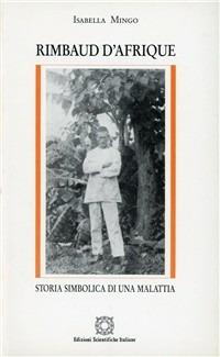 Rimbaud d'Afrique: storia simbolica di una malattia - Isabella Mingo - copertina