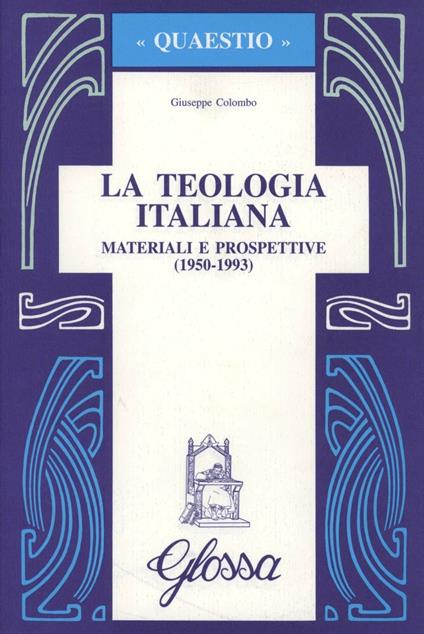 La teologia italiana. Materiali e prospettive (1950-1993) - Giuseppe Colombo - copertina