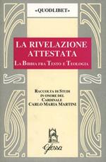La rivelazione attestata. La Bibbia fra testo e teologia