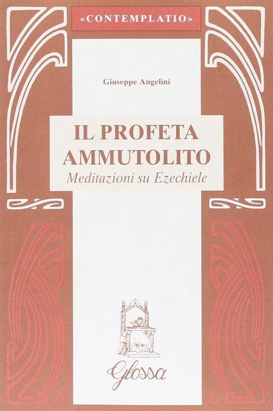 Il profeta ammutolito. Meditazioni su Ezechiele - Giuseppe Angelini - copertina