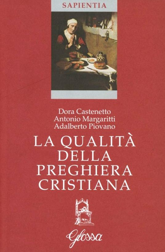 La qualità della preghiera cristiana - Dora Castenetto,Antonio Margaritti,Adalberto Piovano - copertina