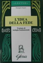 L' idea della fede. Trattato di teologia fondamentale