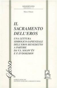 Il sacramento dell'eros. Una lettura simbolico-sapienziale dell'eros benedetto a partire da V. S. Solovev e P. Evdokimov - Marco Paleari - copertina