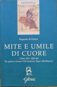 Mite e umile di cuore. I libri XII e XIII del "De gloria et honore Filii hominis. Super Matthaeum" - Rupert de Deutz - copertina