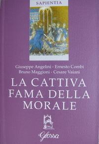 La cattiva fama della morale - Giuseppe Angelini,Bruno Maggioni,Cesare Vaiani - copertina