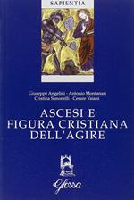 Ascesi e figura cristiana dell'agire. Atti della Giornata di studio (Milano, 20 gennaio 2005)
