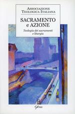Sacramento e azione. Teologia dei sacramenti in liturgia
